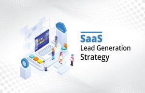 SaaS Lead Generation Strategy to Grow Your Business in 2020