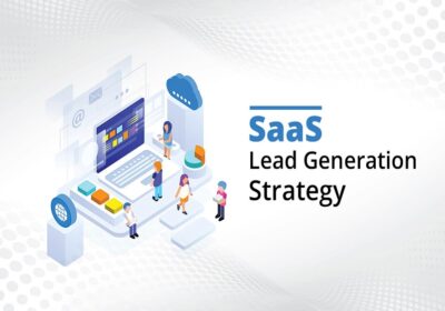 How to Develop a SaaS Lead Generation Strategy to Grow Your Business in 2020